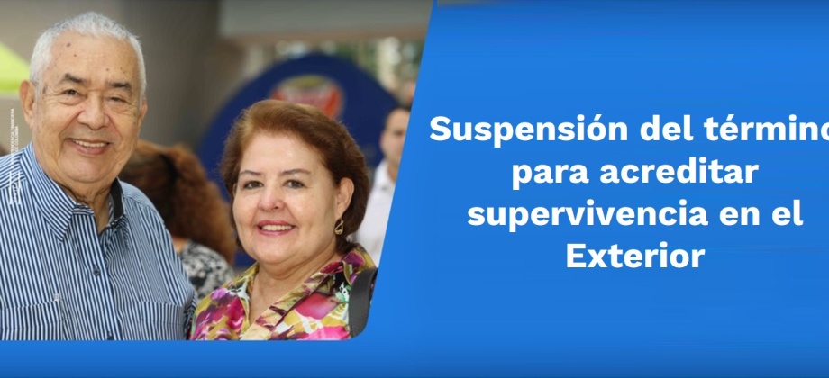 Se prorroga la medida de suspensión del término para acreditar supervivencia en el exterior hasta el 30 de abril