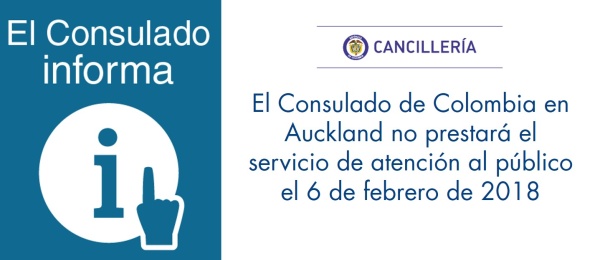 El Consulado de Colombia en Auckland no prestará el servicio de atención al público el 6 de febrero de 2018